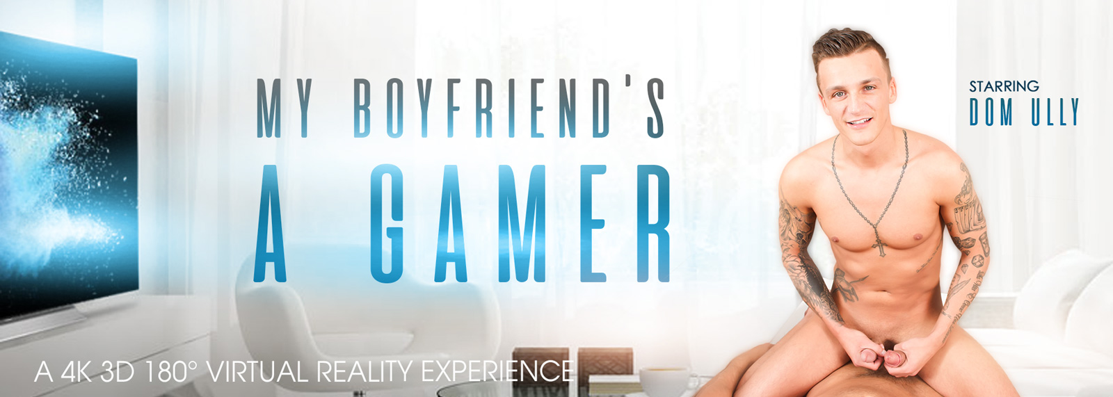 My Boyfriend's a Gamer - Gay VR Porn Video, Starring: Dom Ully